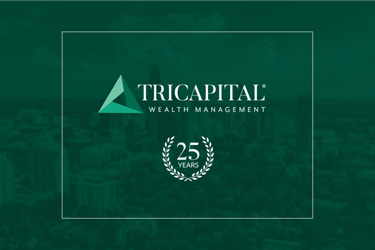 TriCapital Wealth Management is excited to celebrate 25 years in business, helping clients build wealth for life.