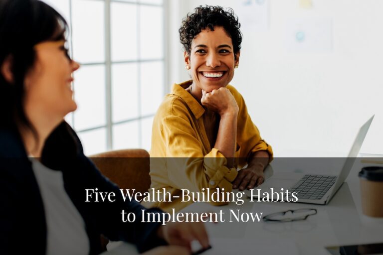 Consistently implementing these wealth-building habits may lead to financial freedom in retirement.