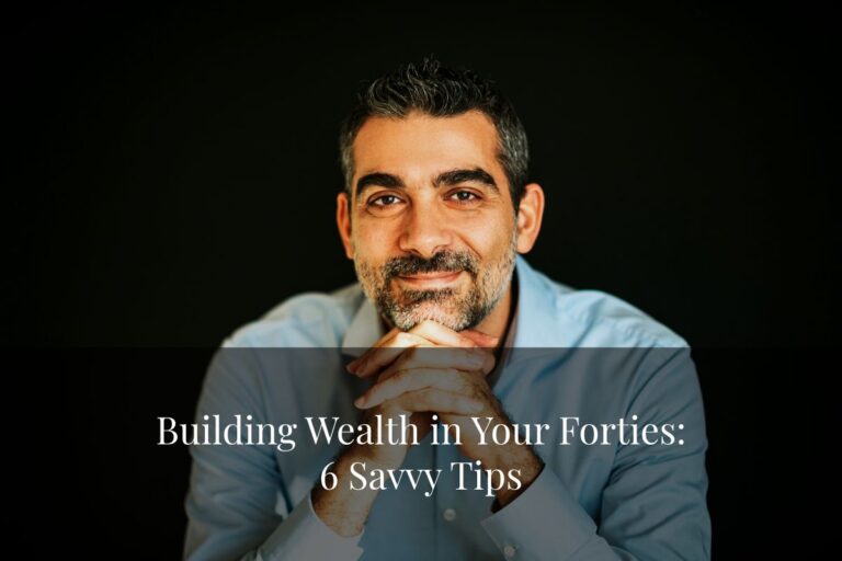 Building wealth in your forties with these practical tips will help you strengthen your finances for the future.