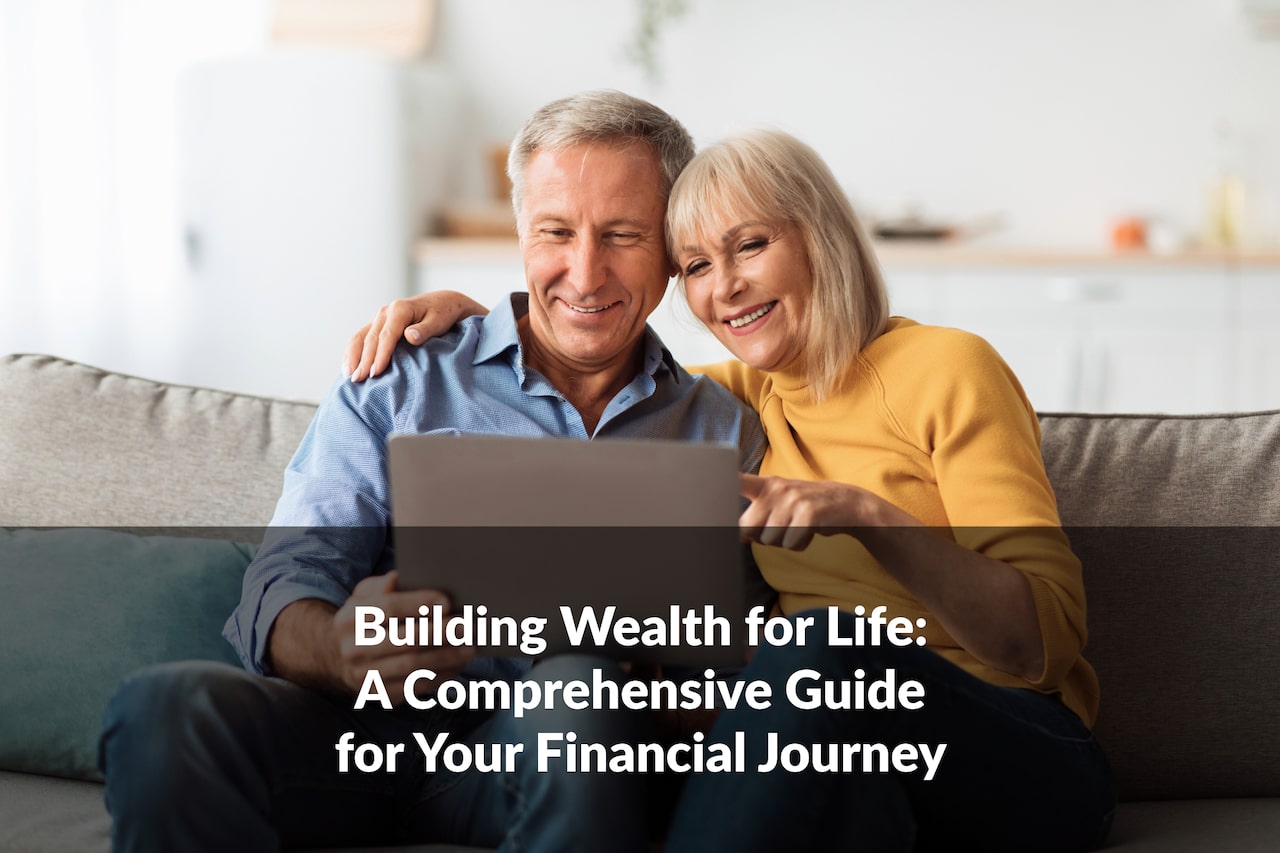 The road to building wealth for life is full of twists and turns—but with the right strategy, you can stay on course.