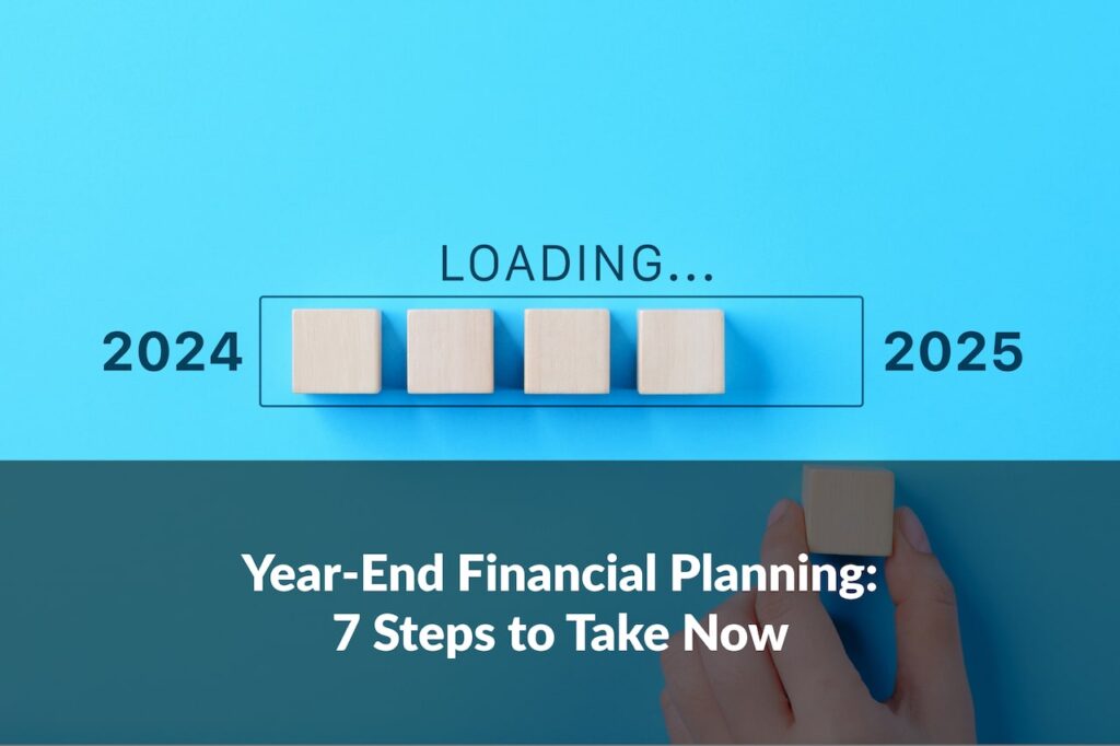 Discover 7 year-end financial planning strategies to review your investments, maximize tax efficiency, and prepare for the year ahead. Start planning today.