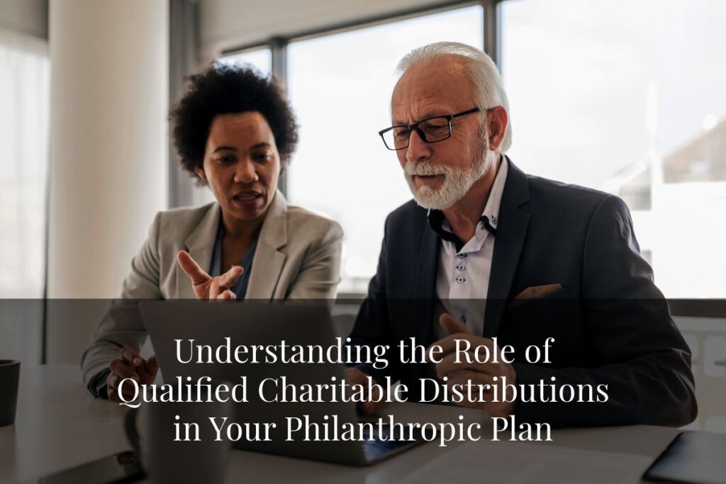 Understanding Qualified Charitable Distributions can help you make a tax-smart impact. Learn how to integrate QCDs into your giving strategy.
