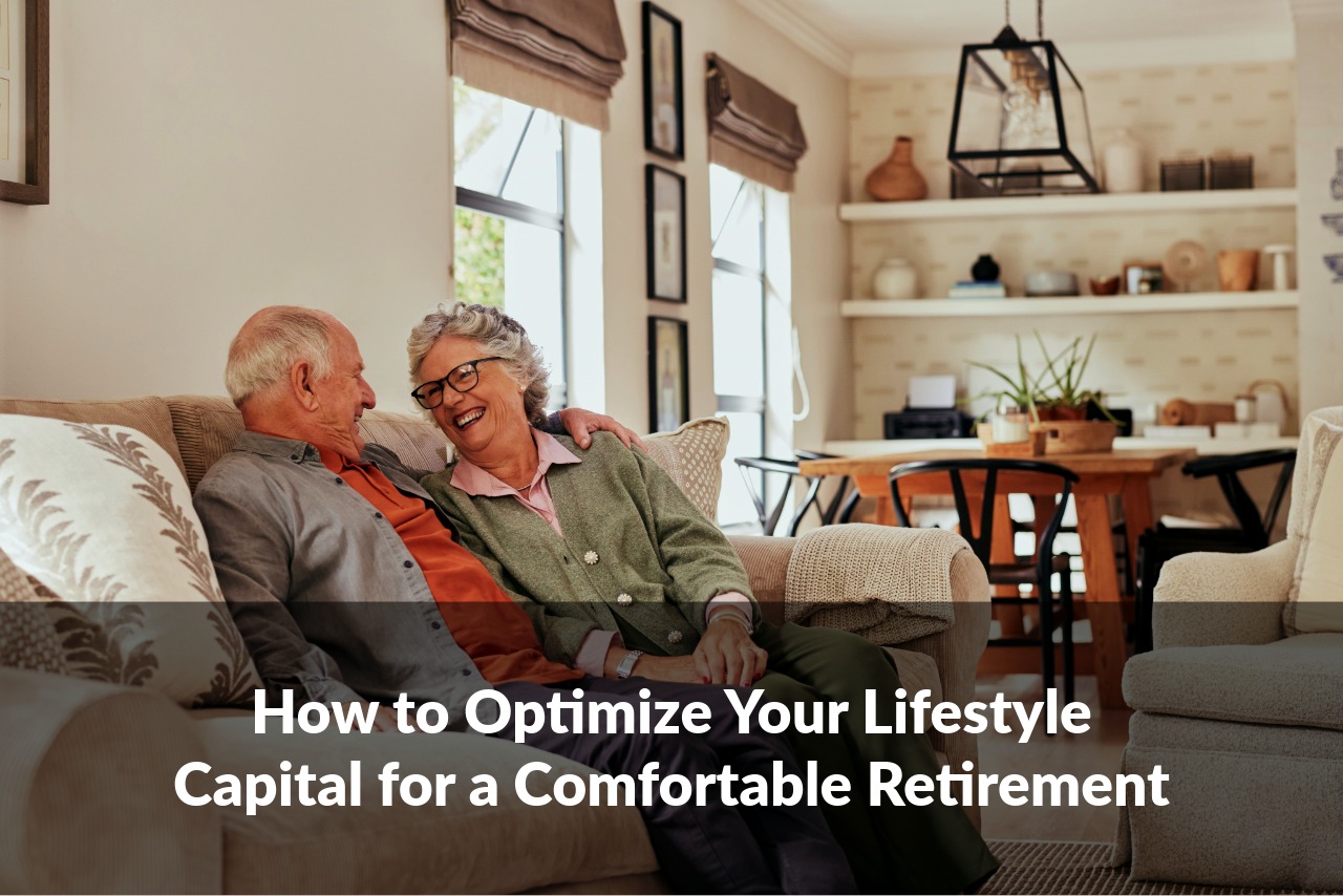 Your lifestyle capital shapes both today and tomorrow. Here’s how to prepare for a comfortable retirement.