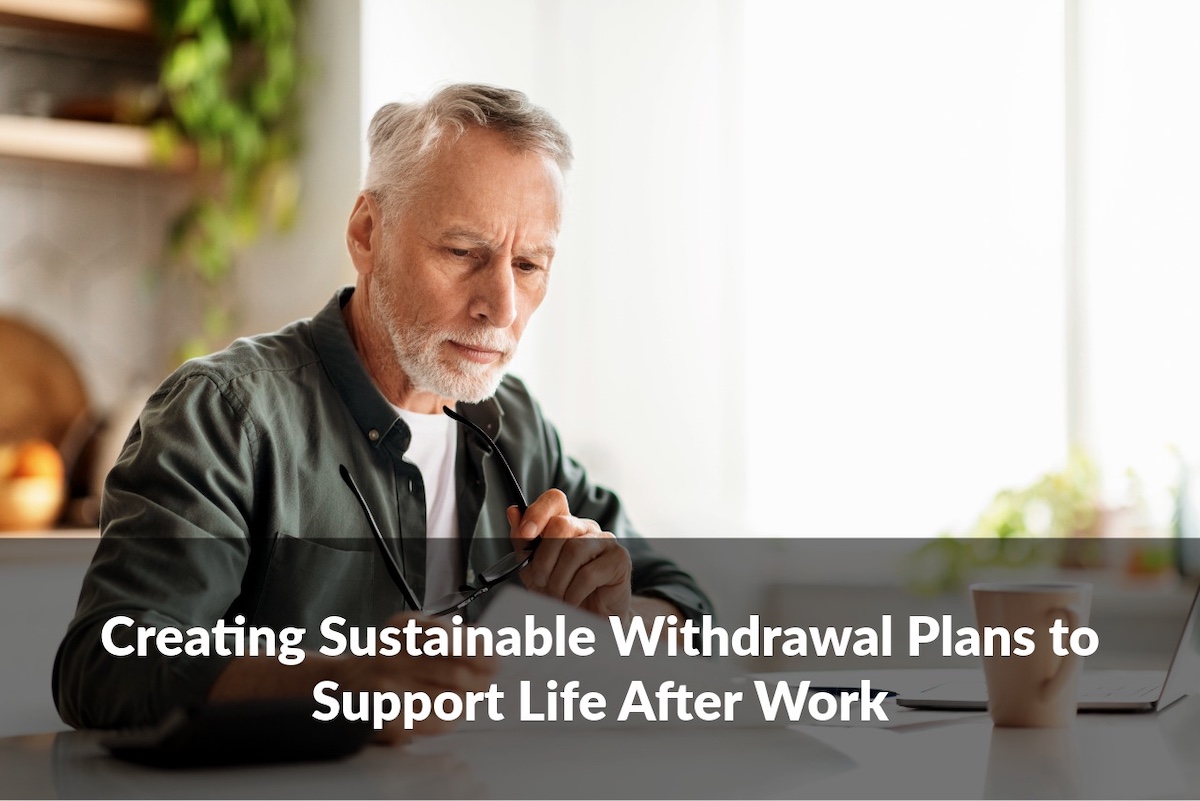 Retirement isn’t just about saving, it’s about sustainable withdrawal planning that adapts as life changes after work.