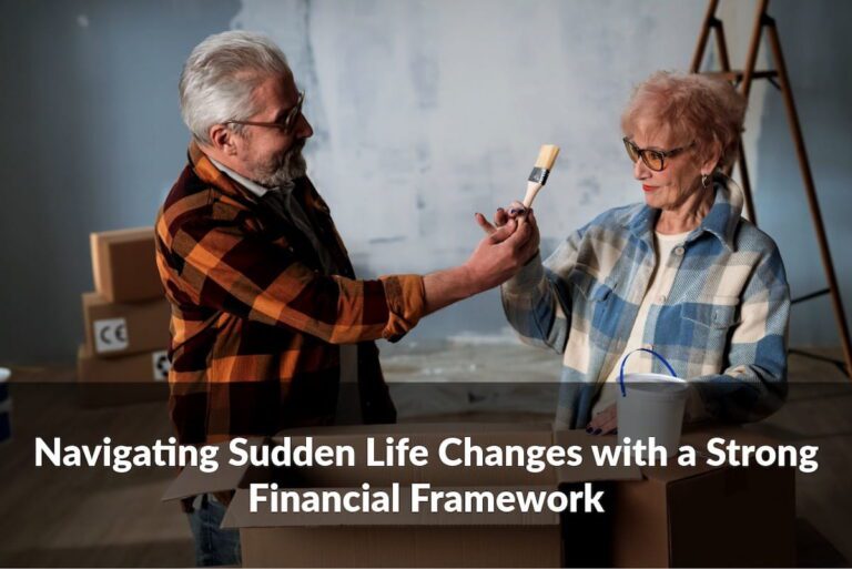 A clear financial framework can help guide decisions during sudden life changes and support long-term financial planning.